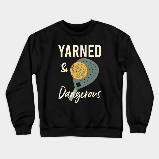 Funny Padel Pun Yarned & Dangerous Crewneck Sweatshirt by whyitsme